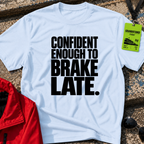 Brake Late T-Shirt