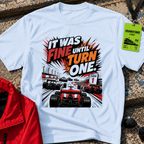 It was fine until turn one T-Shirt