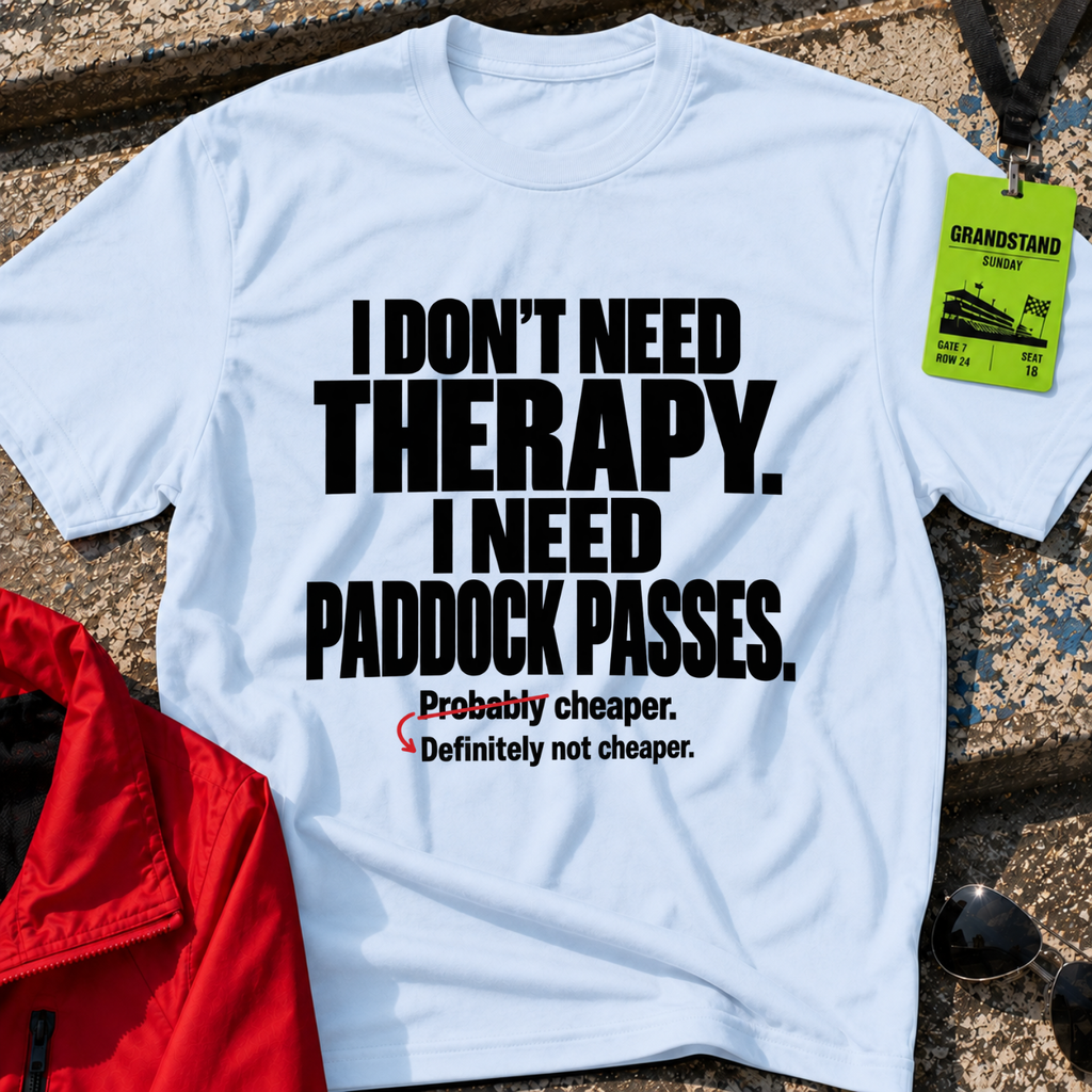 Need Paddock Passes T-Shirt