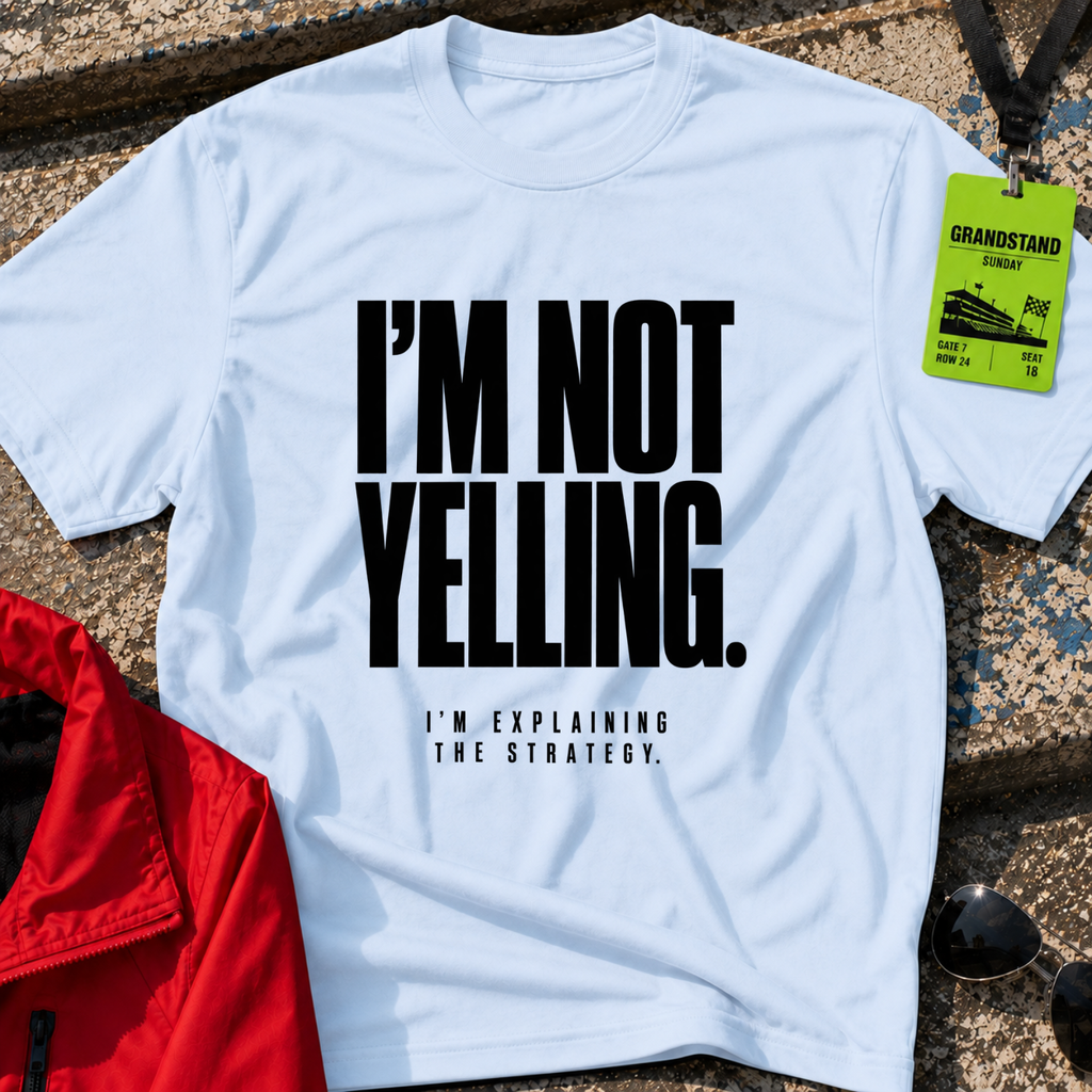 I'm Not Yelling T-Shirt