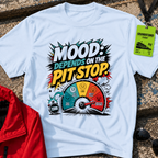 Mood depends on the pit stop T-Shirt