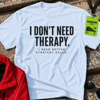 I do not need therapy T-Shirt