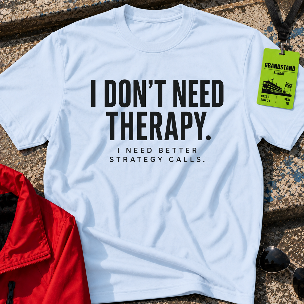 I do not need therapy T-Shirt