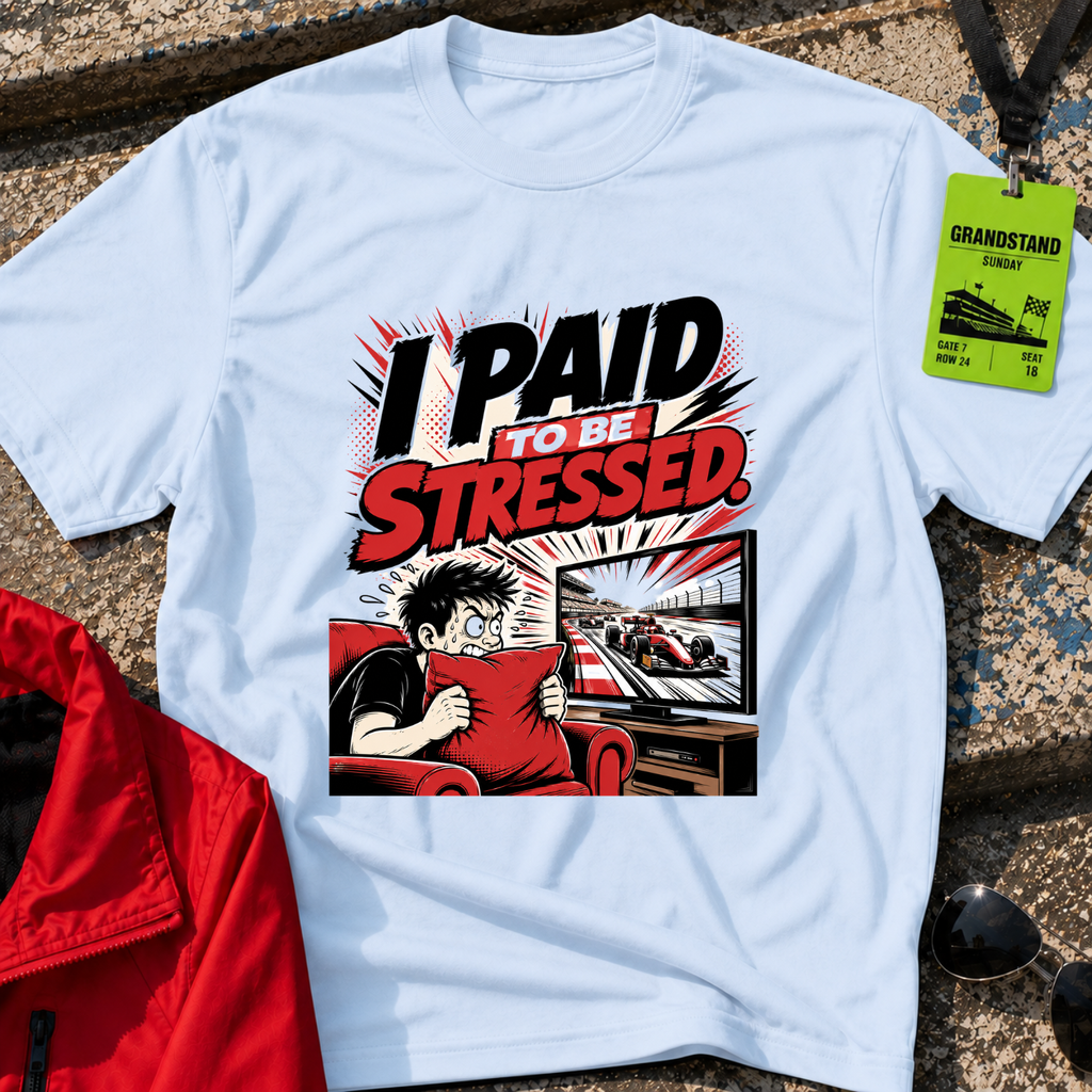 I paid to be stressed T-Shirt