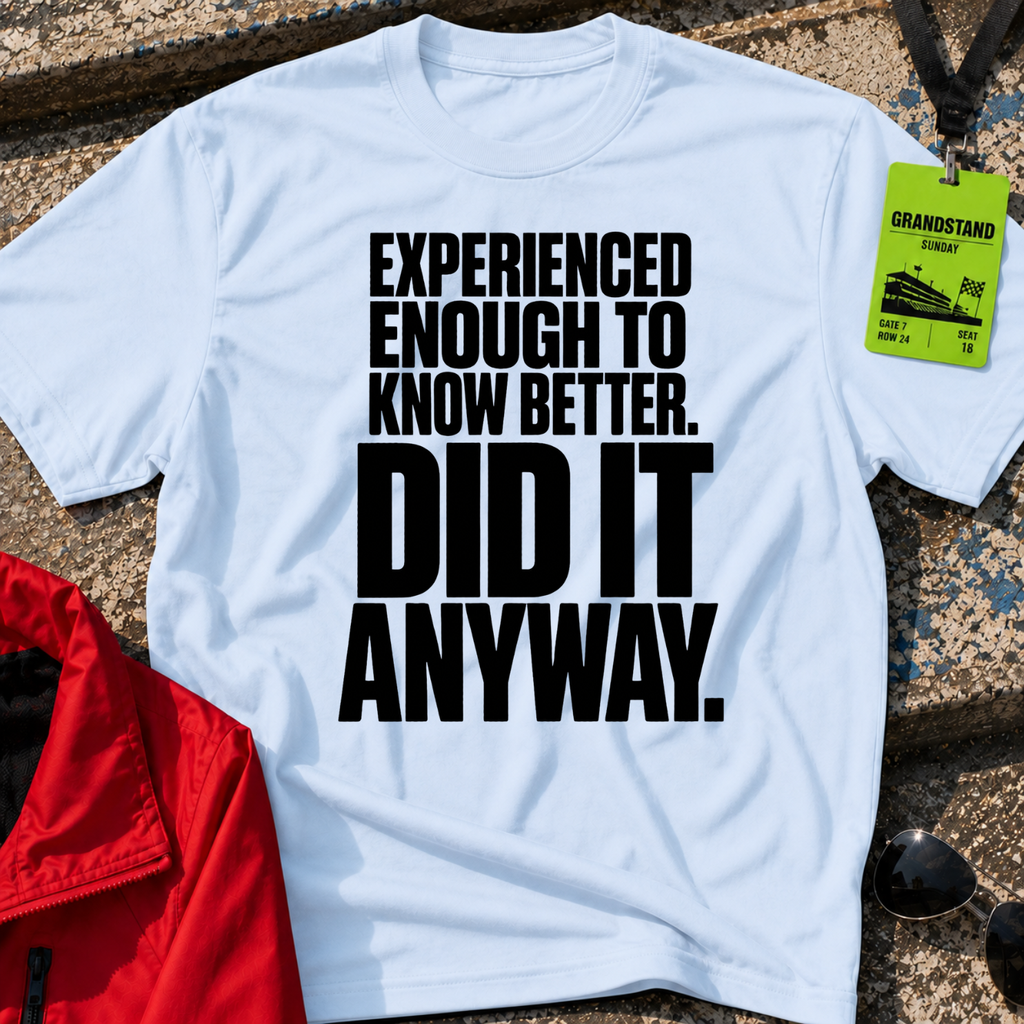 Did It Anyway T-Shirt
