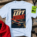 Raised on Left Turns T-Shirt