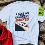 I Like My Corners Banked T-Shirt