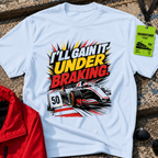 I will gain it under braking T-Shirt