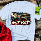 Not Yet T-Shirt