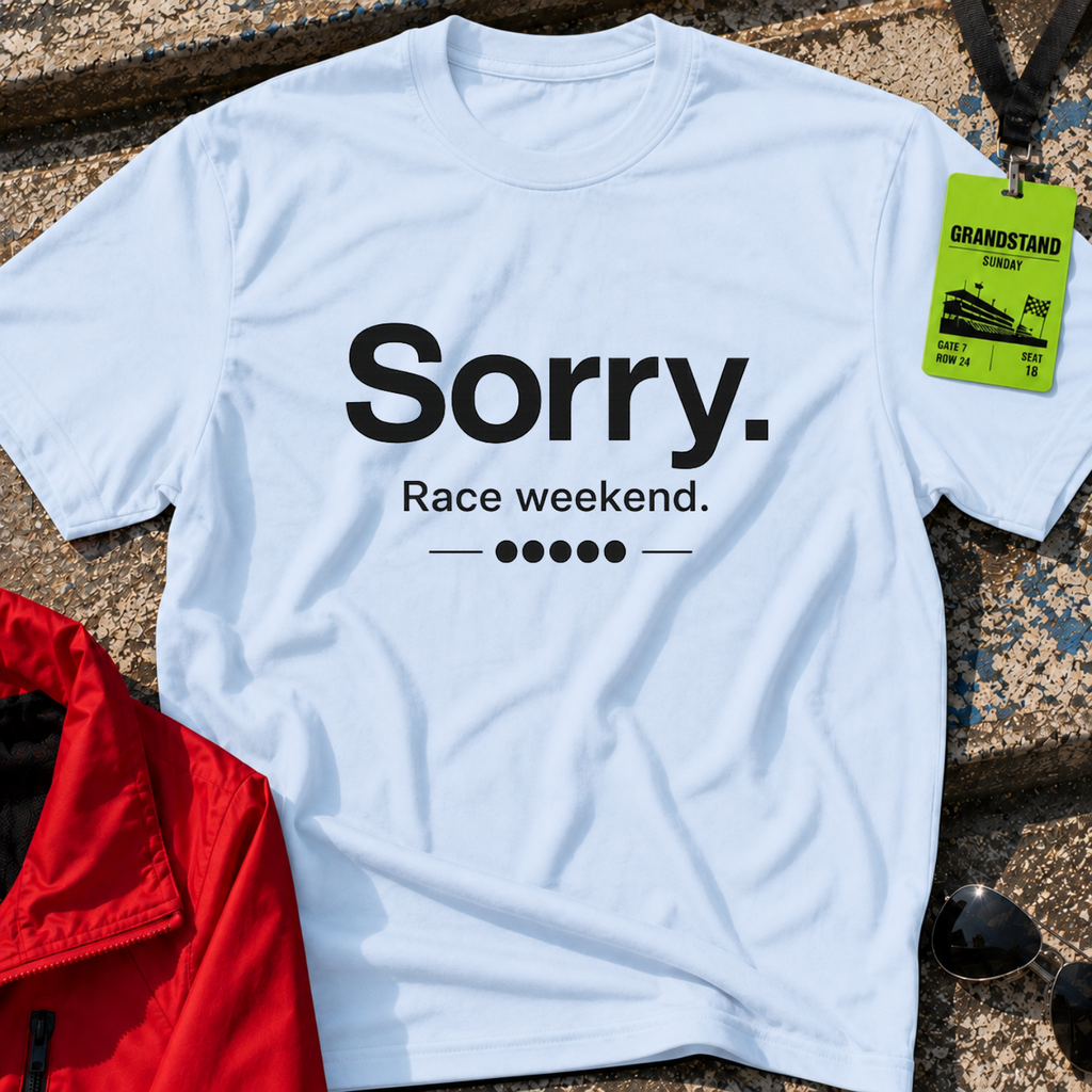 Sorry race weekend T-Shirt
