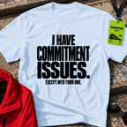 Commitment Issues T-Shirt