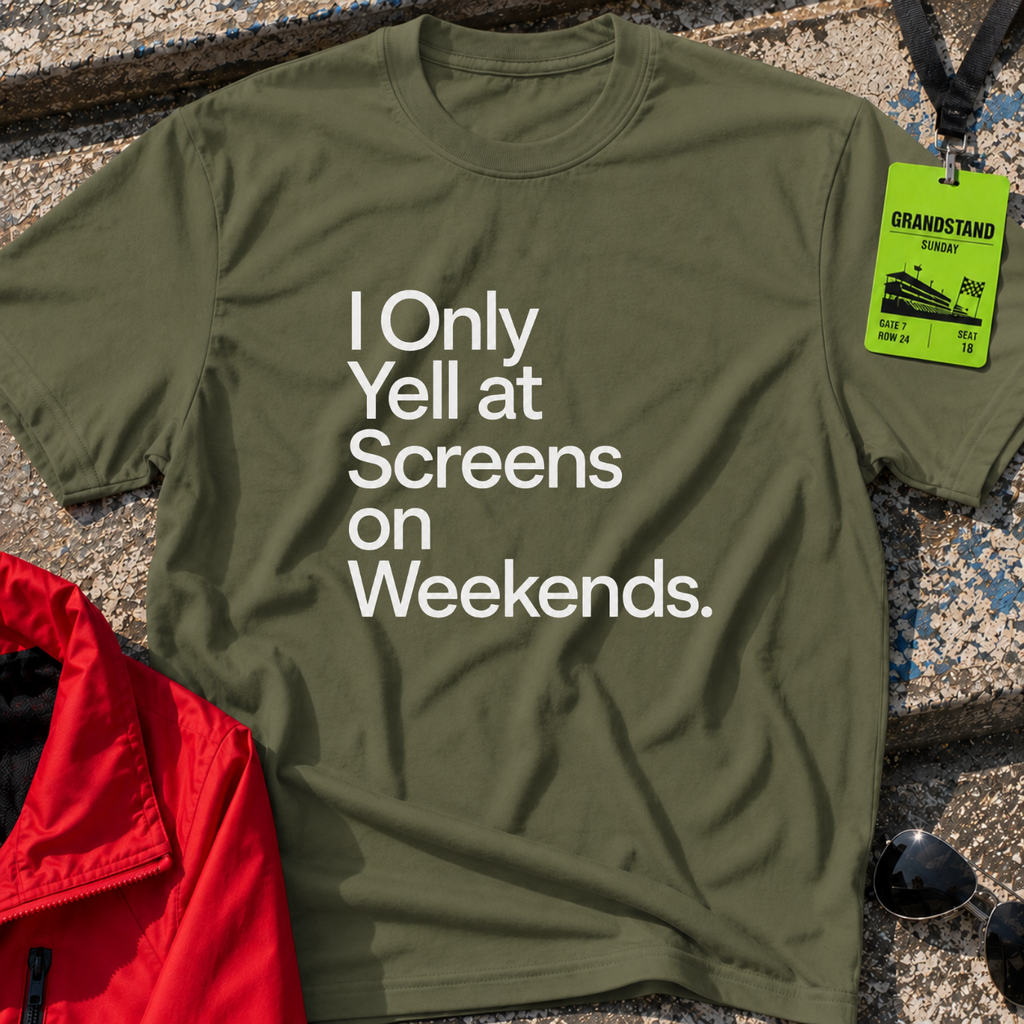 I only yell at screens on weekends T-Shirt