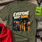 Everyone Went Home T-Shirt