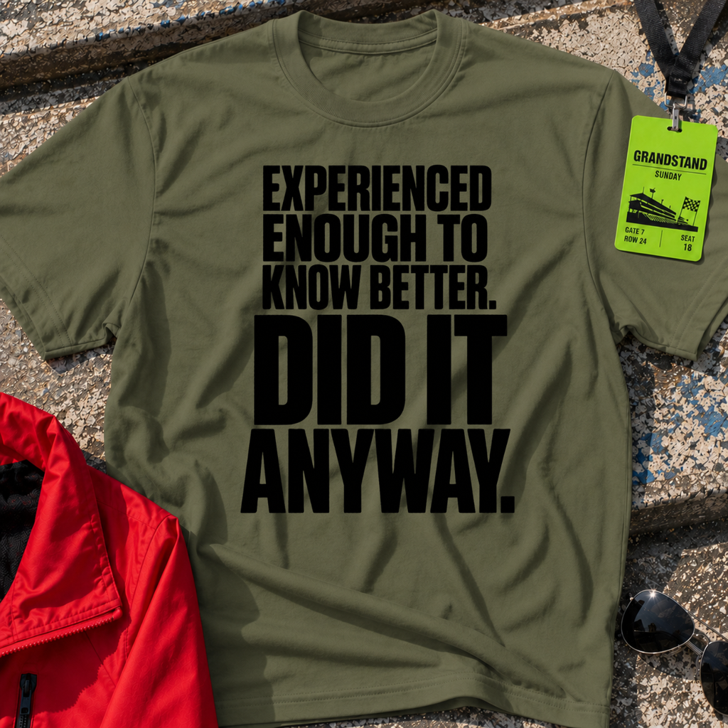 Did It Anyway T-Shirt