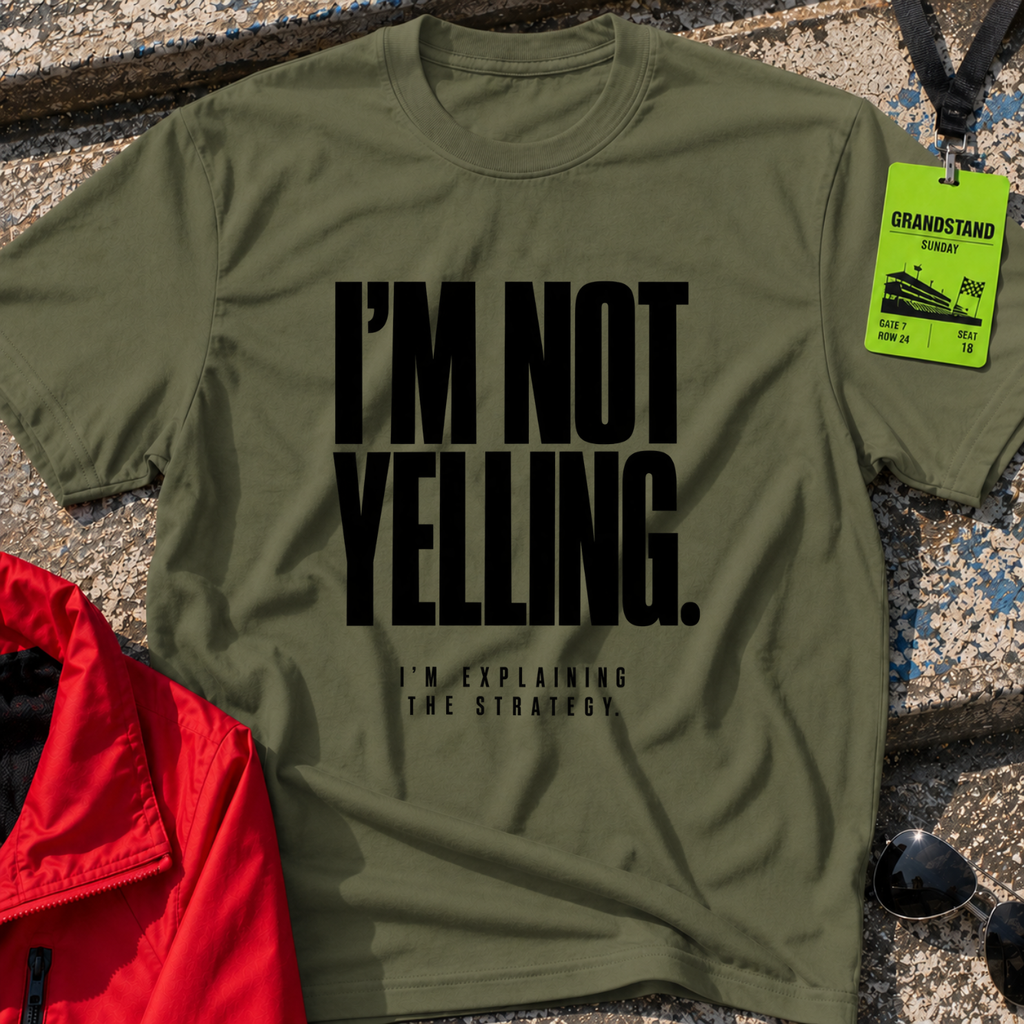 I'm Not Yelling T-Shirt