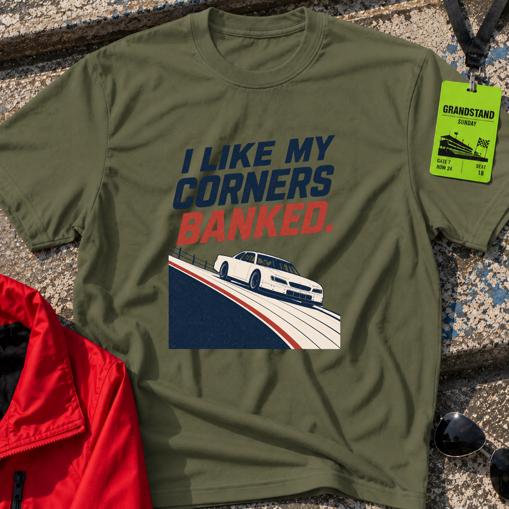 I Like My Corners Banked T-Shirt