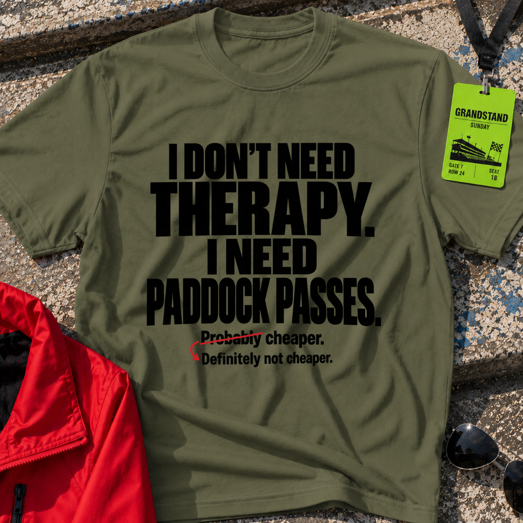 Need Paddock Passes T-Shirt