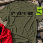 My entire weekend T-Shirt