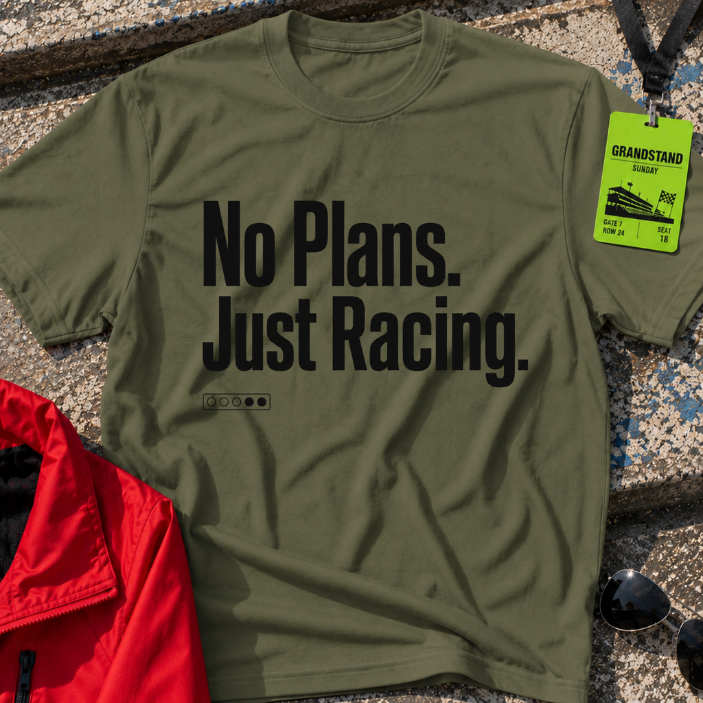 No plans just racing T-Shirt