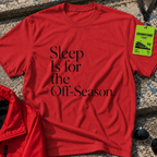 Sleep is for the off season T-Shirt