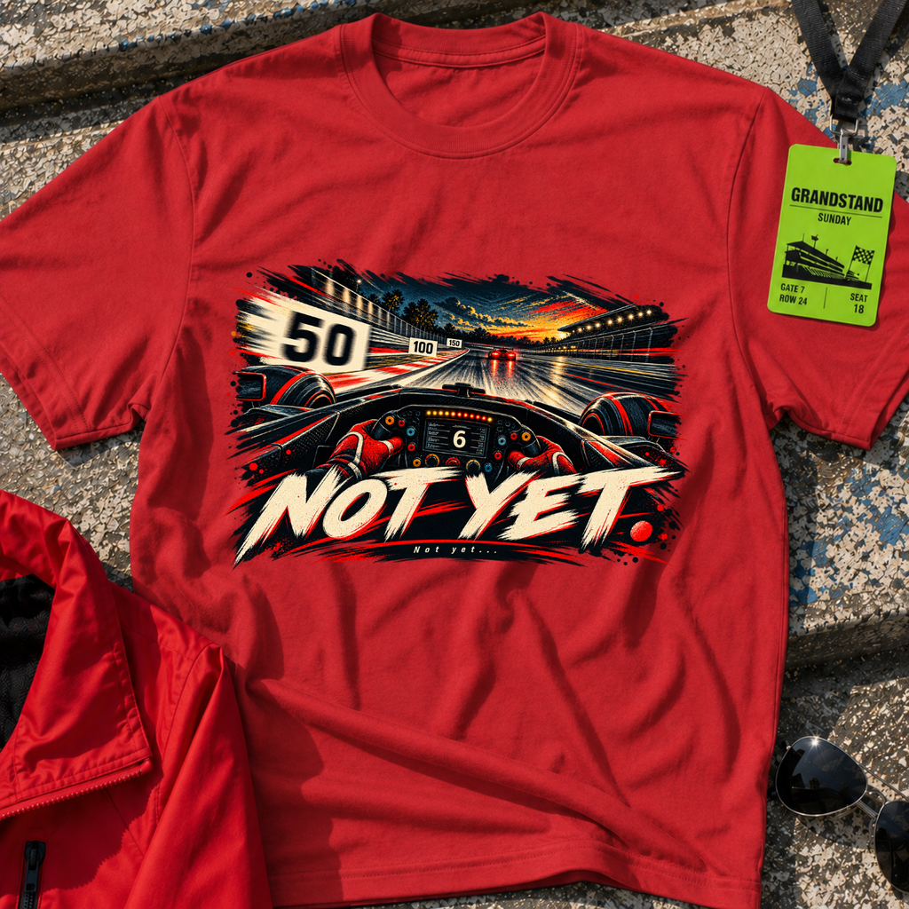 Not Yet T-Shirt