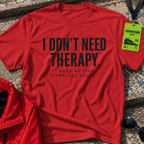 I do not need therapy T-Shirt