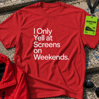 I only yell at screens on weekends T-Shirt