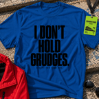 I Don't Hold Grudges T-Shirt
