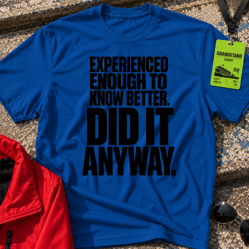 Did It Anyway T-Shirt