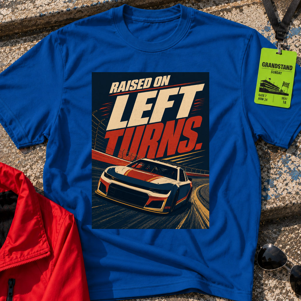 Raised on Left Turns T-Shirt
