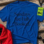 Sundays are fully booked T-Shirt