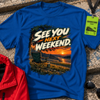See You Next Weekend T-Shirt