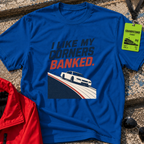 I Like My Corners Banked T-Shirt