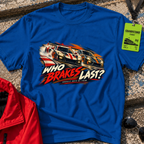 Who Brakes Last ? T-Shirt