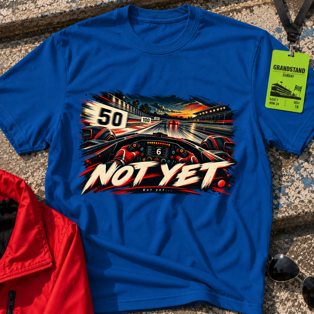 Not Yet T-Shirt