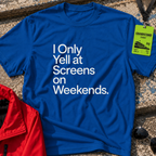 I only yell at screens on weekends T-Shirt