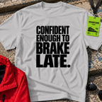 Brake Late T-Shirt