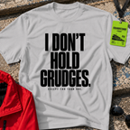 I Don't Hold Grudges T-Shirt