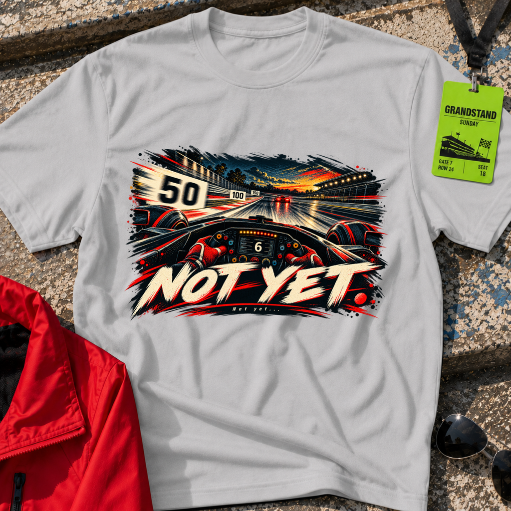 Not Yet T-Shirt