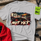 Not Yet T-Shirt