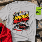 I will gain it under braking T-Shirt