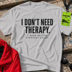 I do not need therapy T-Shirt