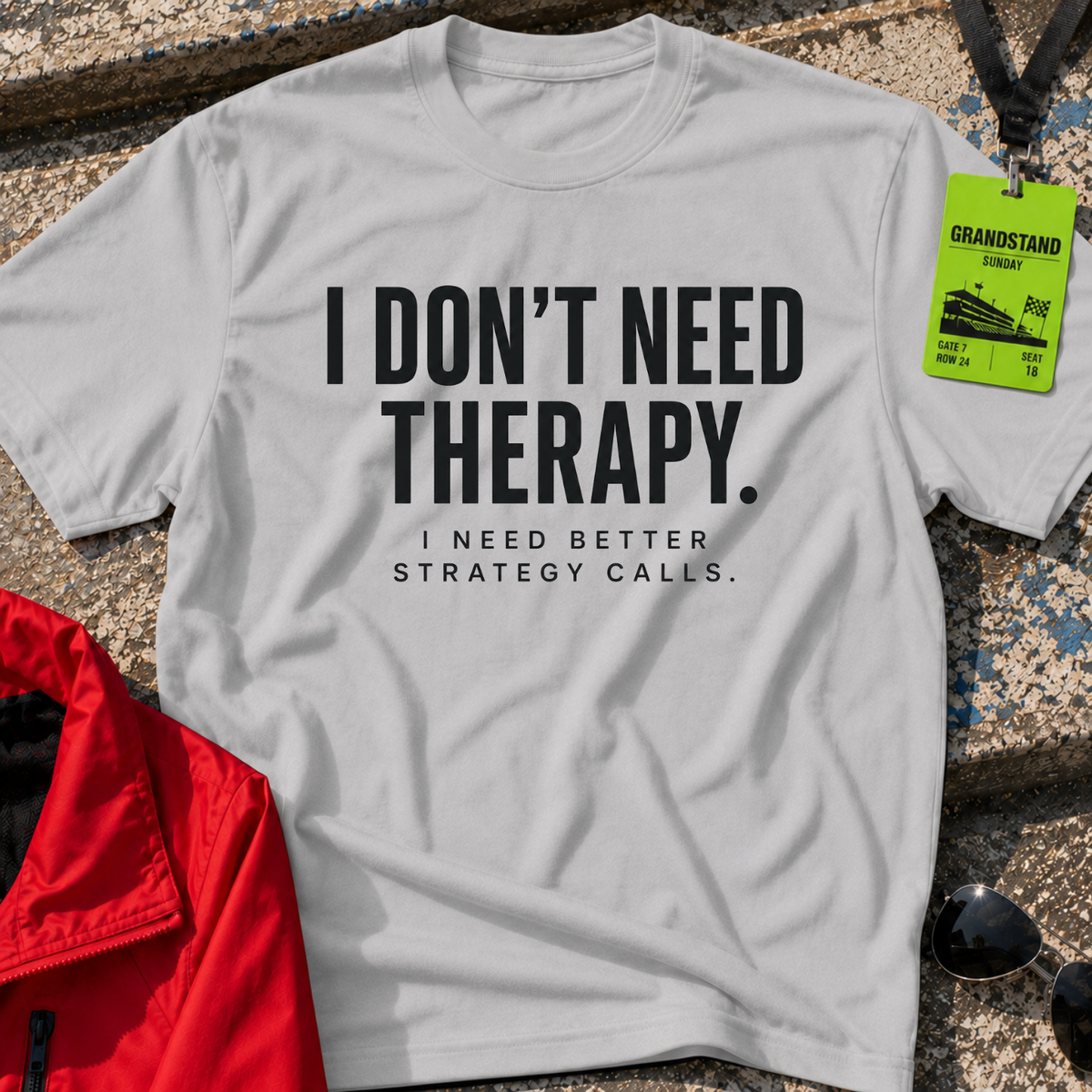 I do not need therapy T-Shirt