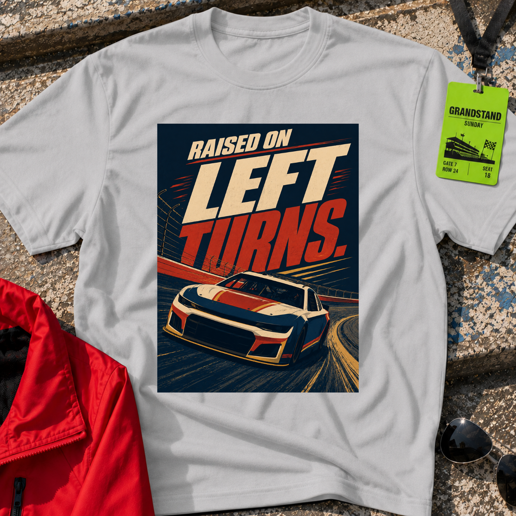 Raised on Left Turns T-Shirt