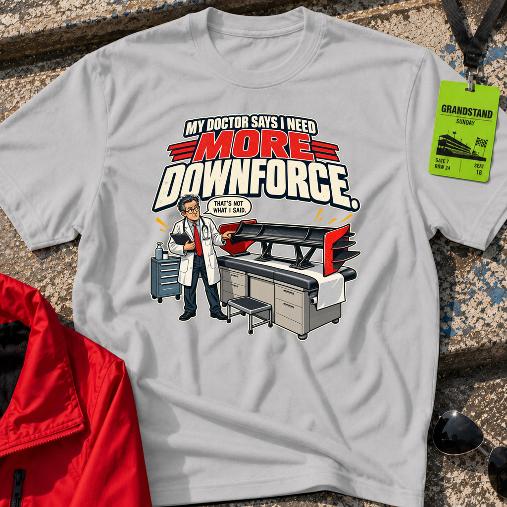 More Downforce T-Shirt