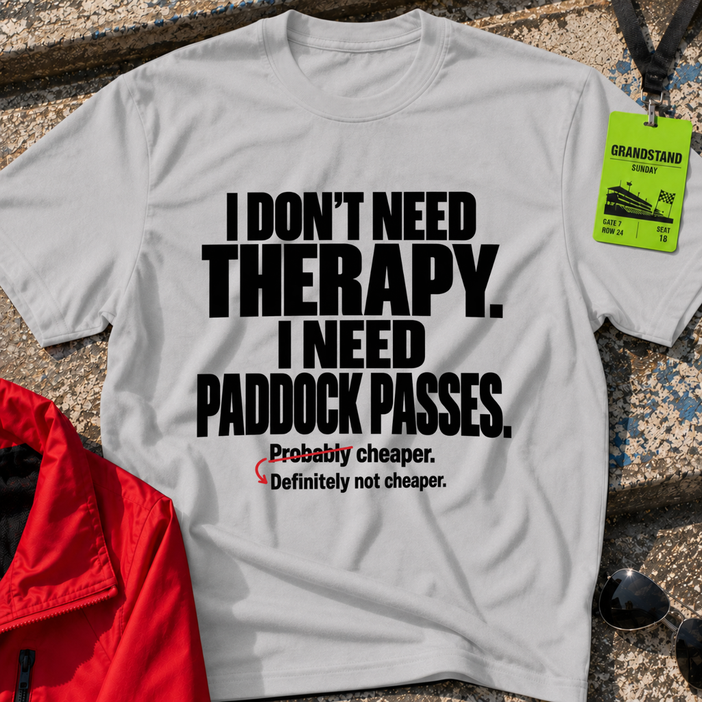 Need Paddock Passes T-Shirt