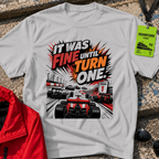 It was fine until turn one T-Shirt