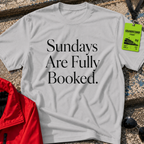 Sundays are fully booked T-Shirt