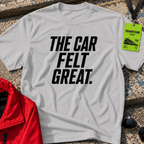 The car felt great T-Shirt