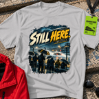 Still Here T-Shirt